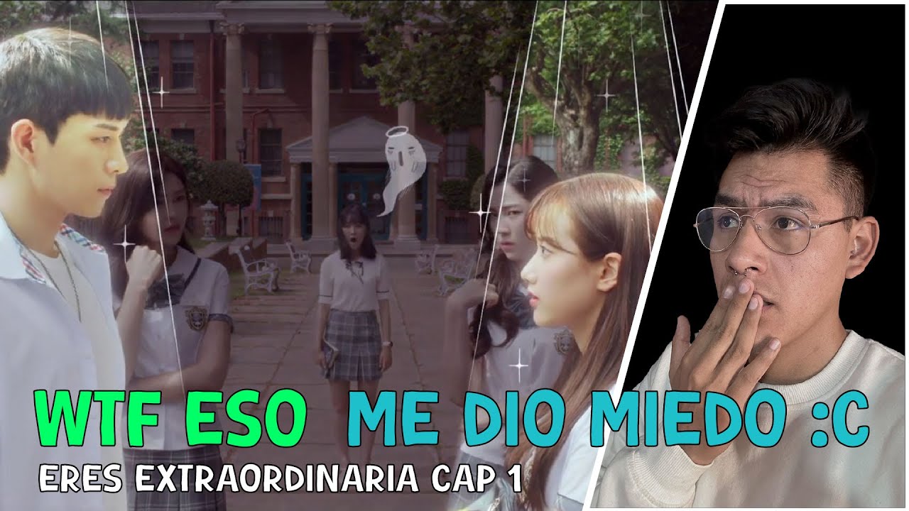 ERES EXTRAORDINARIA / EXTRAORDINARY YOU CAP 1 (REACCION)
