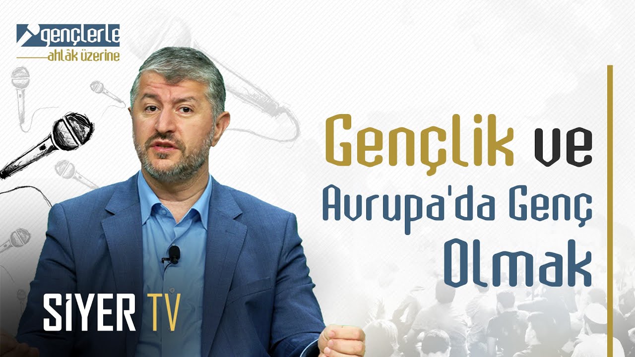 Gençlik ve Avrupa'da Genç Olmak - Gençlerle Ahlâk Üzerine 16. Bölüm