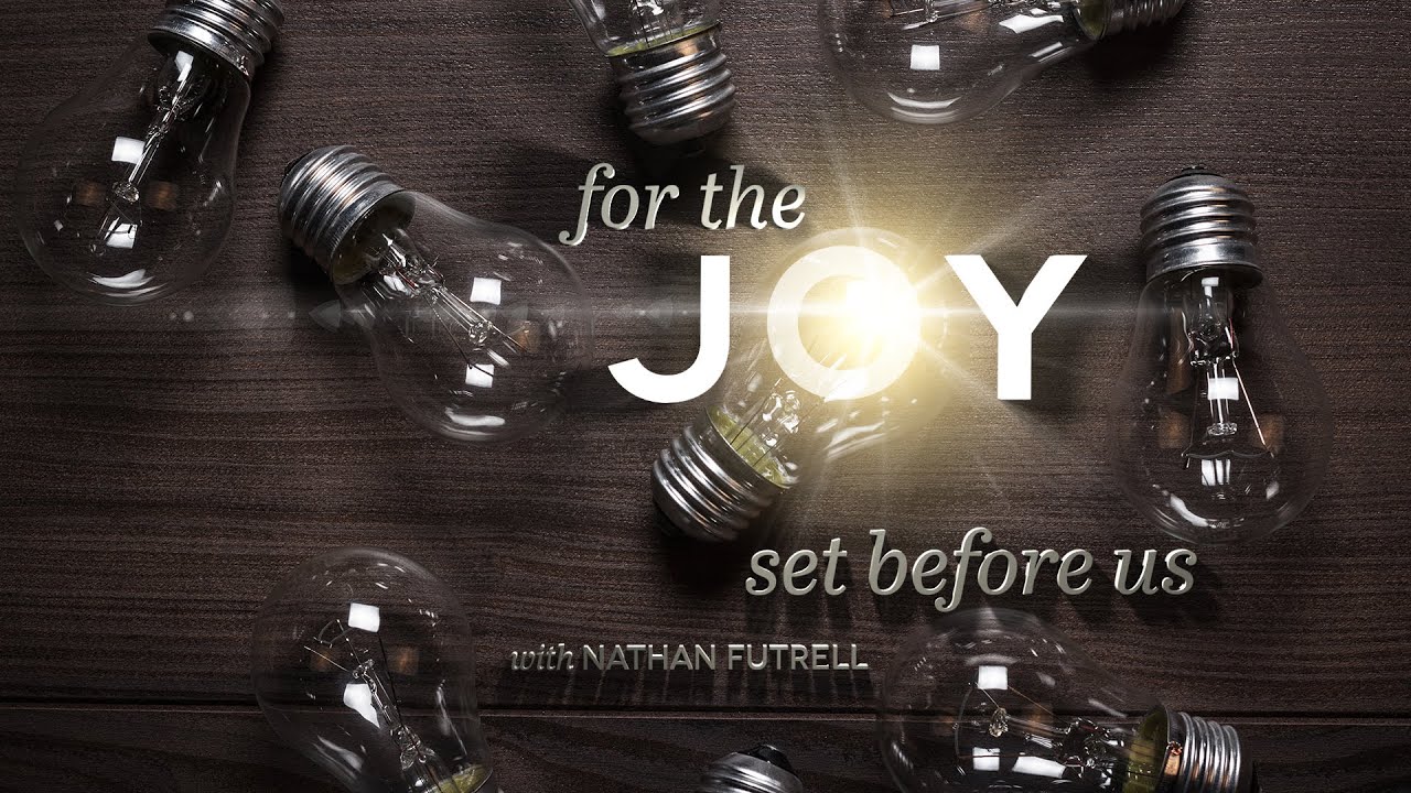 For The Joy Set Before Us