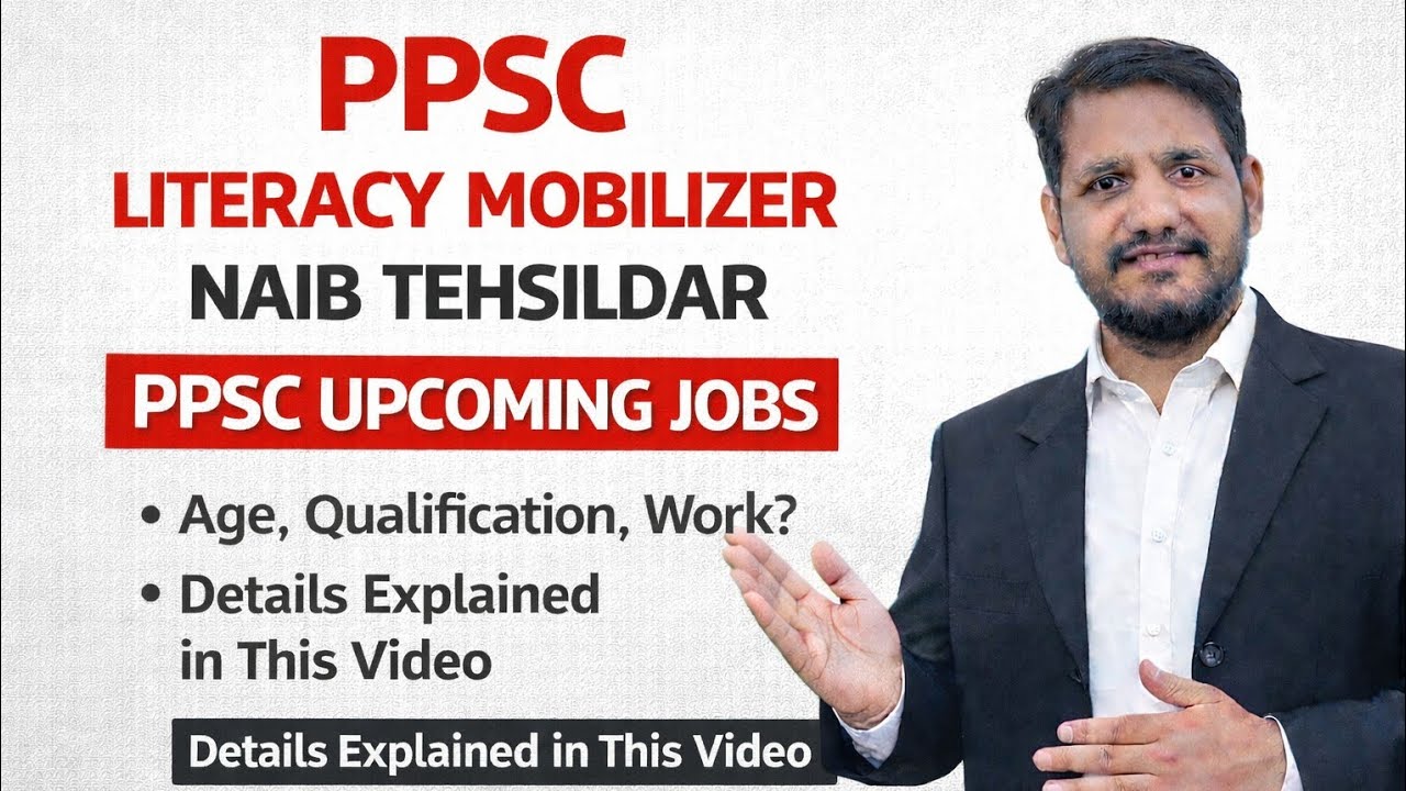 PPSC Upcoming Jobs 2026 | Literacy Mobilizer & Naib Tehsildar | Age, Qualification & Work Details