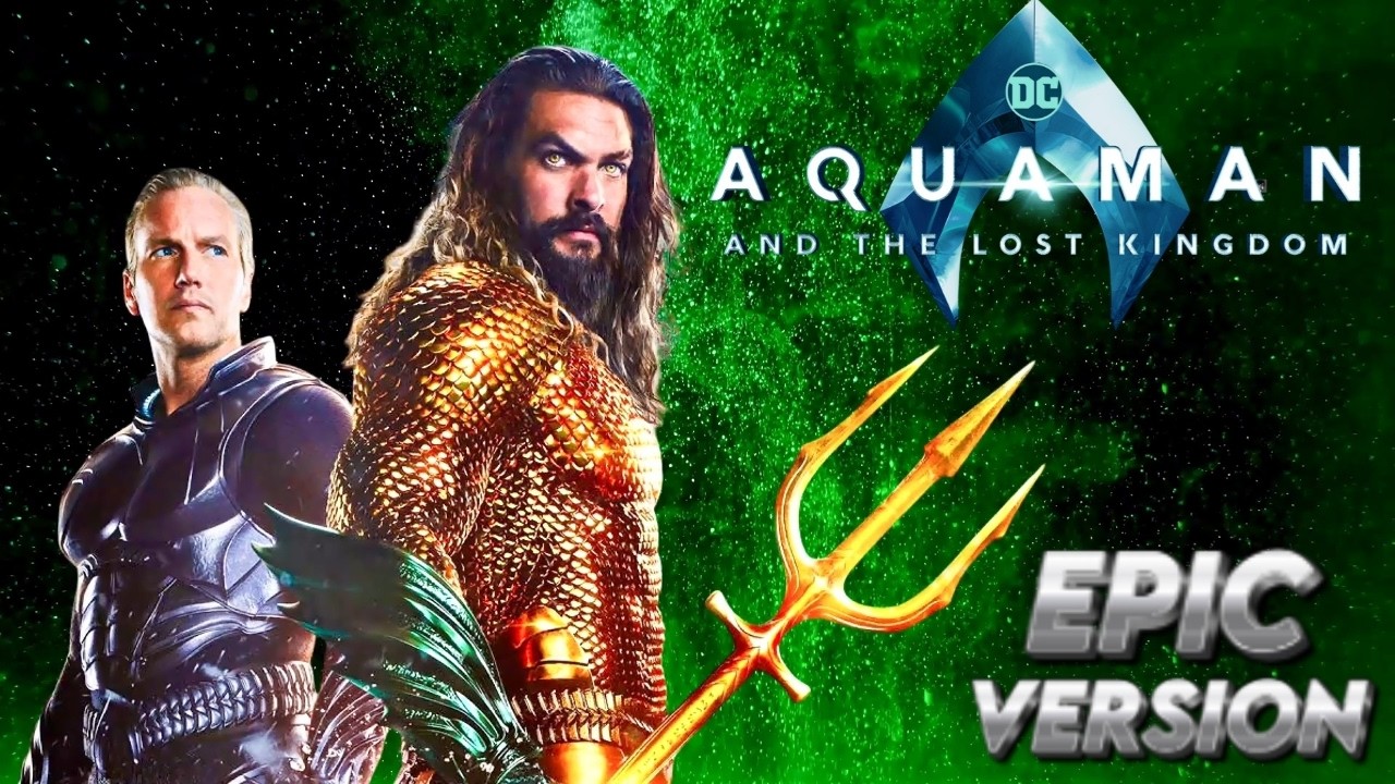 Aquaman  - And The Lost Kingdom  - Version - Epic Music