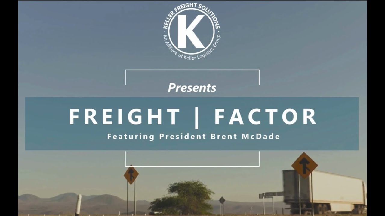 Freight Factor with Brent McDade of Keller Freight Solutions Episode 1