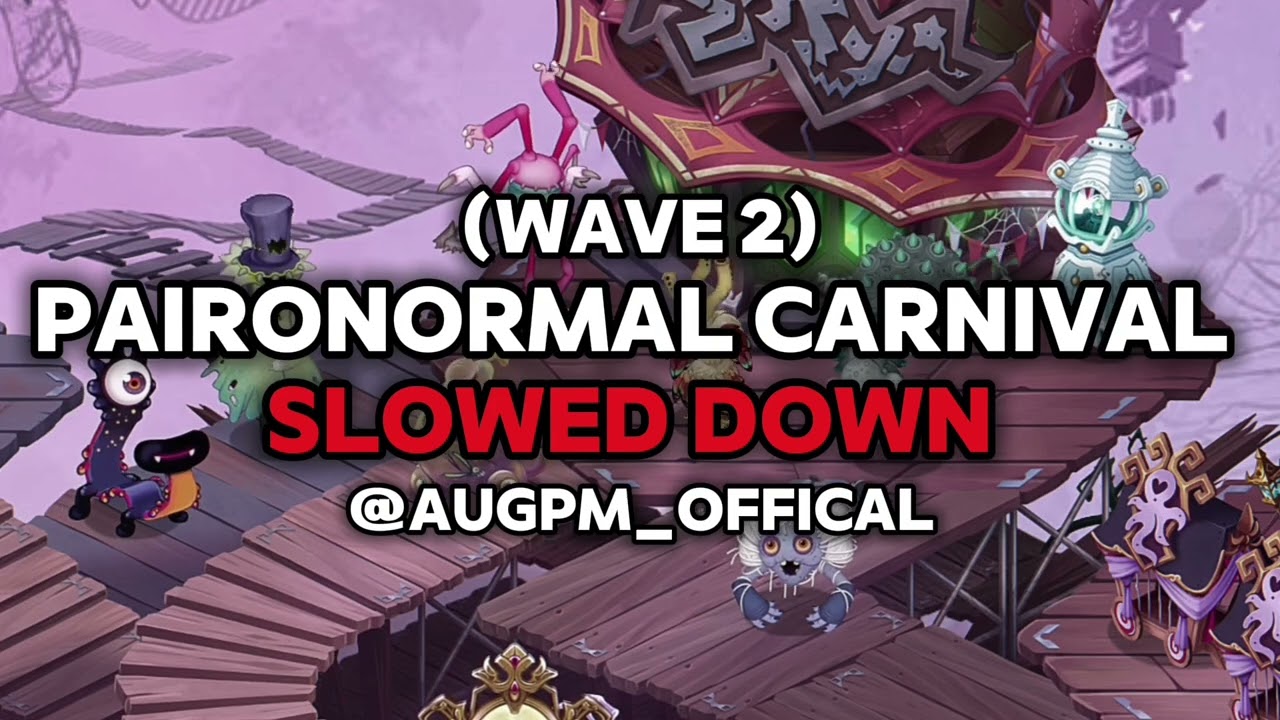 My Singing Monsters | Paironormal Carnival Full Song (Wave 2) | Slowed Down 