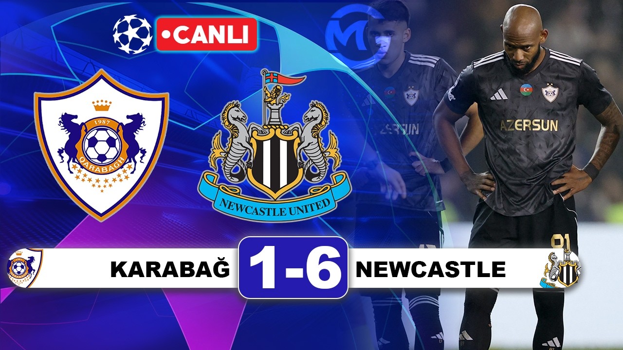 Karabağ Newcastle Canlı / Şampiyonlar Ligi