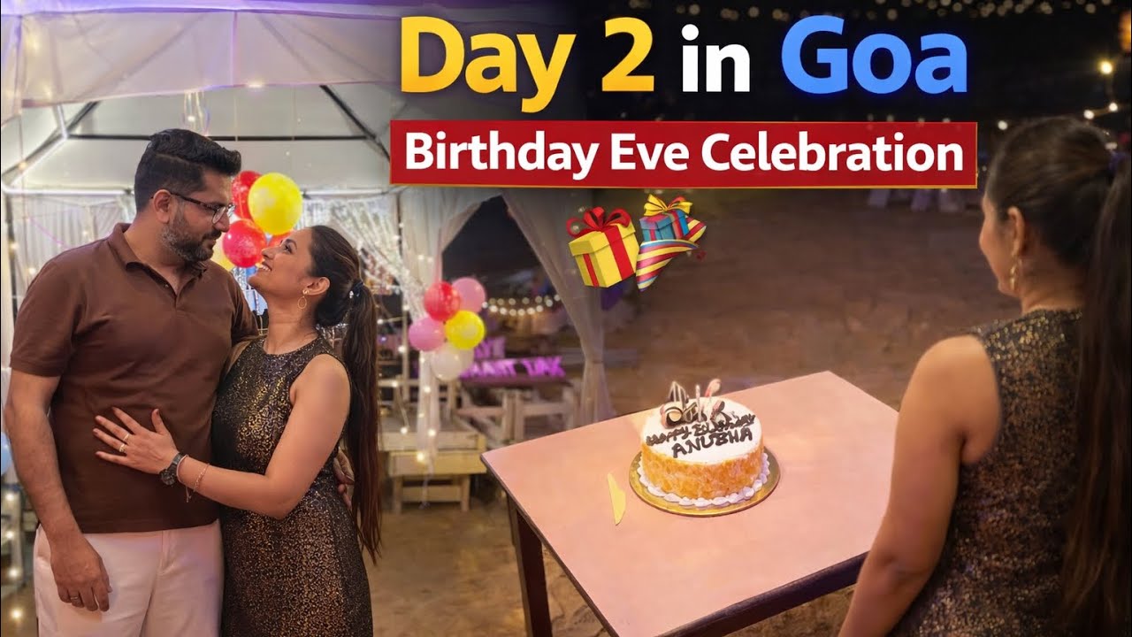Birthday eve celebration 🎂 | Day 2 in Goa 🏖️ Anjuna beach flea market | Querium beach 🏝️ 