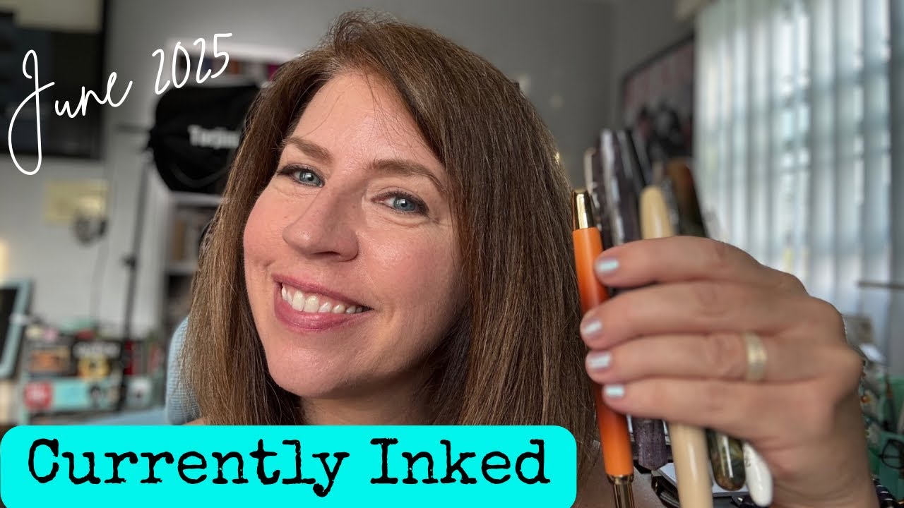 Currently Inked | June 2025 💧 Pens, Inks & Vibes