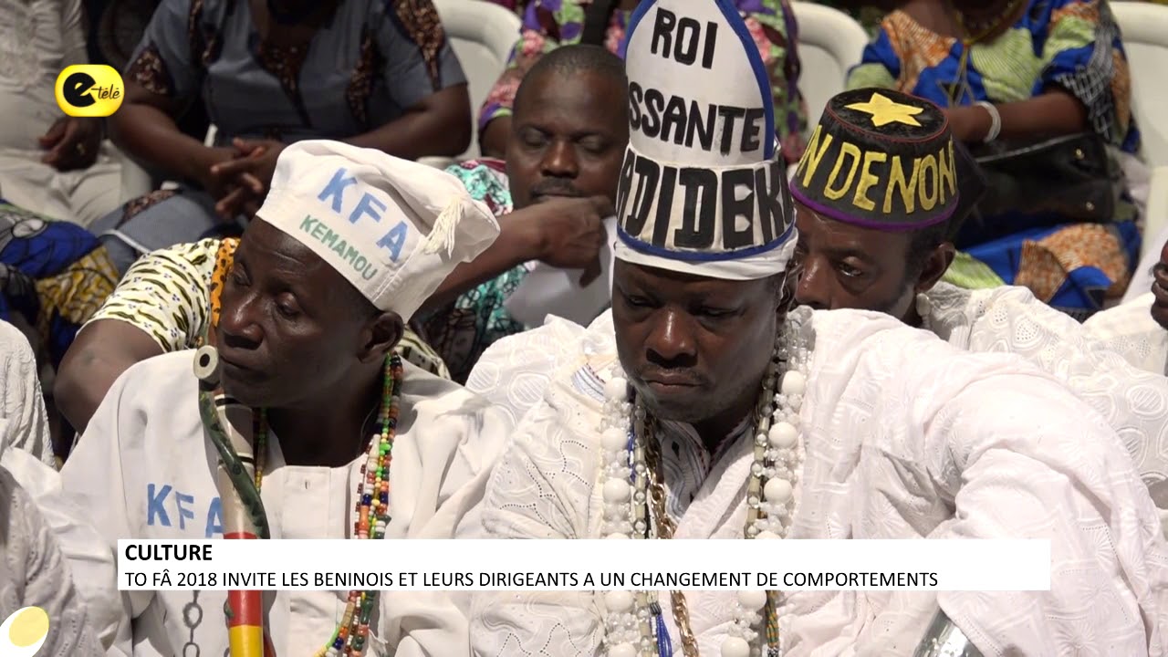 TO FÂ 2018 INVITE LES BENINOIS ET LEURS DIRIGEANTS A UN CHANGEMENT DE COMPORTEMENTS