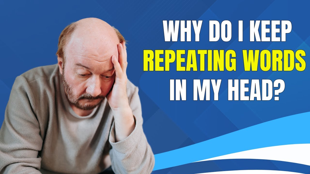 Why Do I Keep Repeating Words in My Head? | OCD Explained