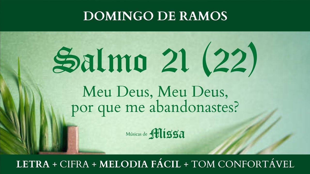 SALMO 21 (22) MEU DEUS, MEU DEUS, POR QUE ME ABANDONASTES - Salmo do Domingo de Ramos - Semana Santa