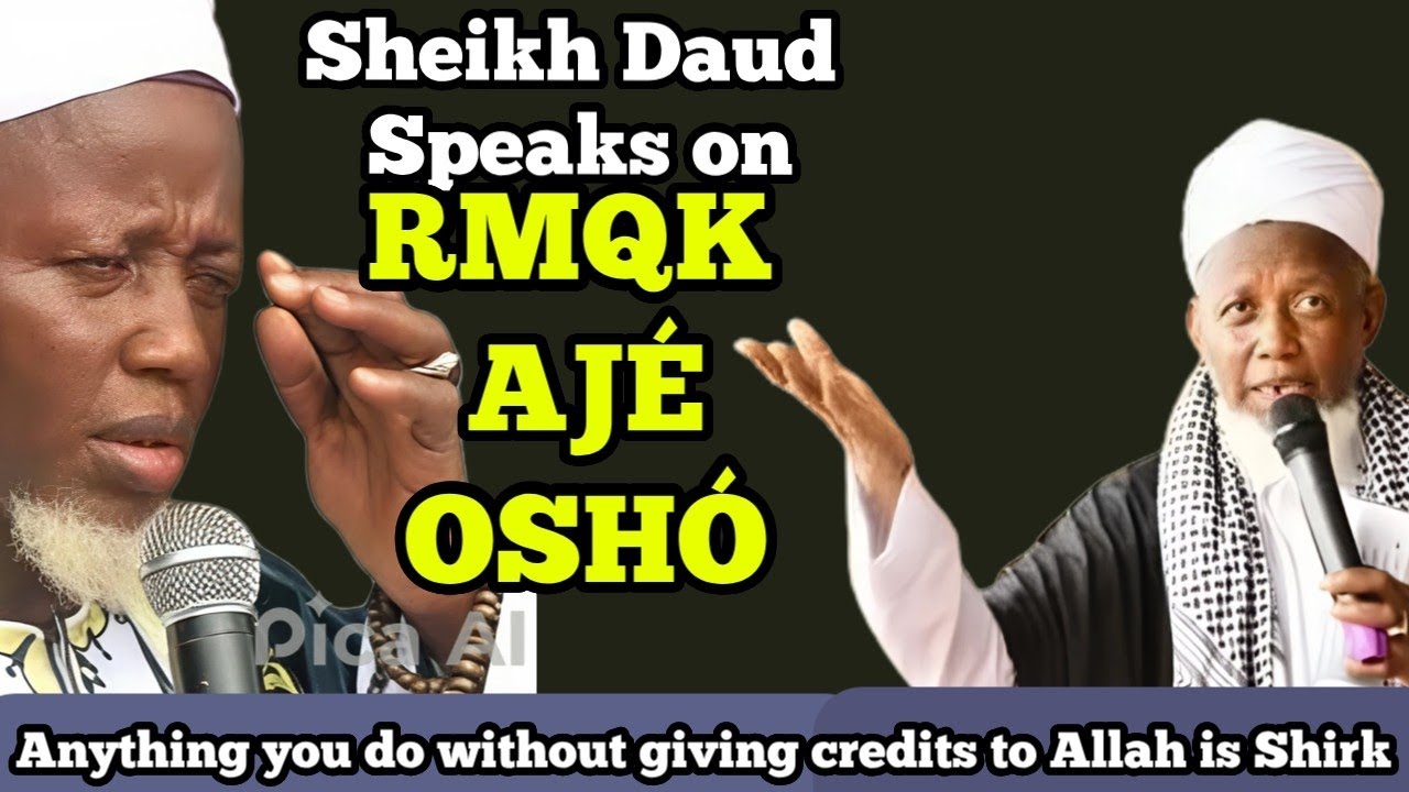 Sheikh Daud Abdul Majeed Alfa NLA speaks on RMQK Aje OSHÓ this will clear the misconception of shirk