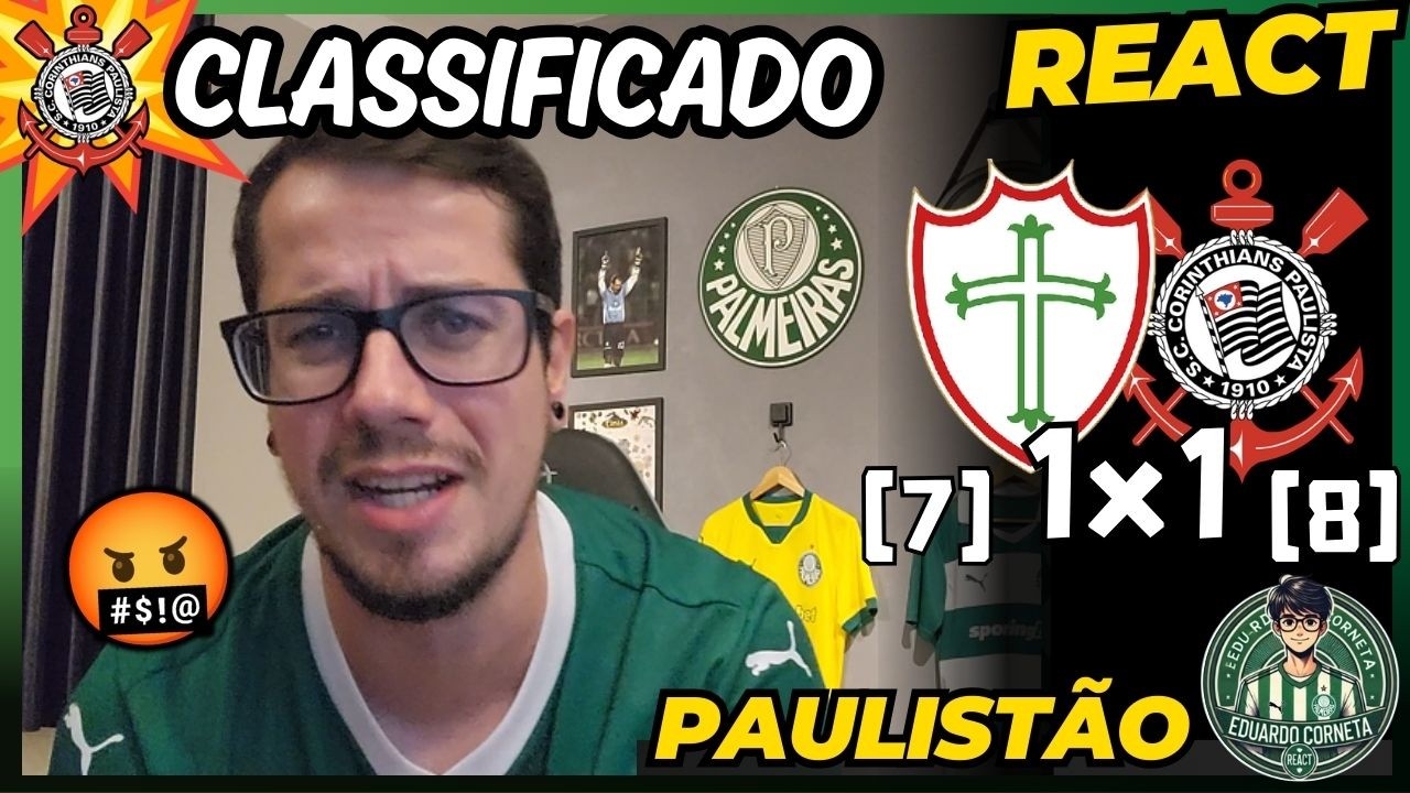 REACT PORTUGUESA (7) 1x1 (8) CORINTHIANS - PAULISTÃO 2026 - CORINTHIANS CLASSIFICADO PARA SEMIFINAL!