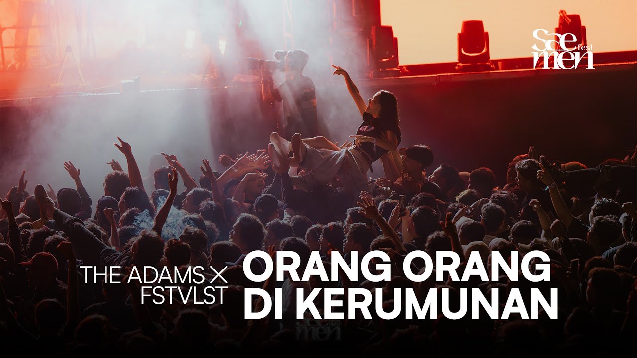 Orang Orang Di Kerumunan - The Adams X FSTVLST | Saemen Fest 2024