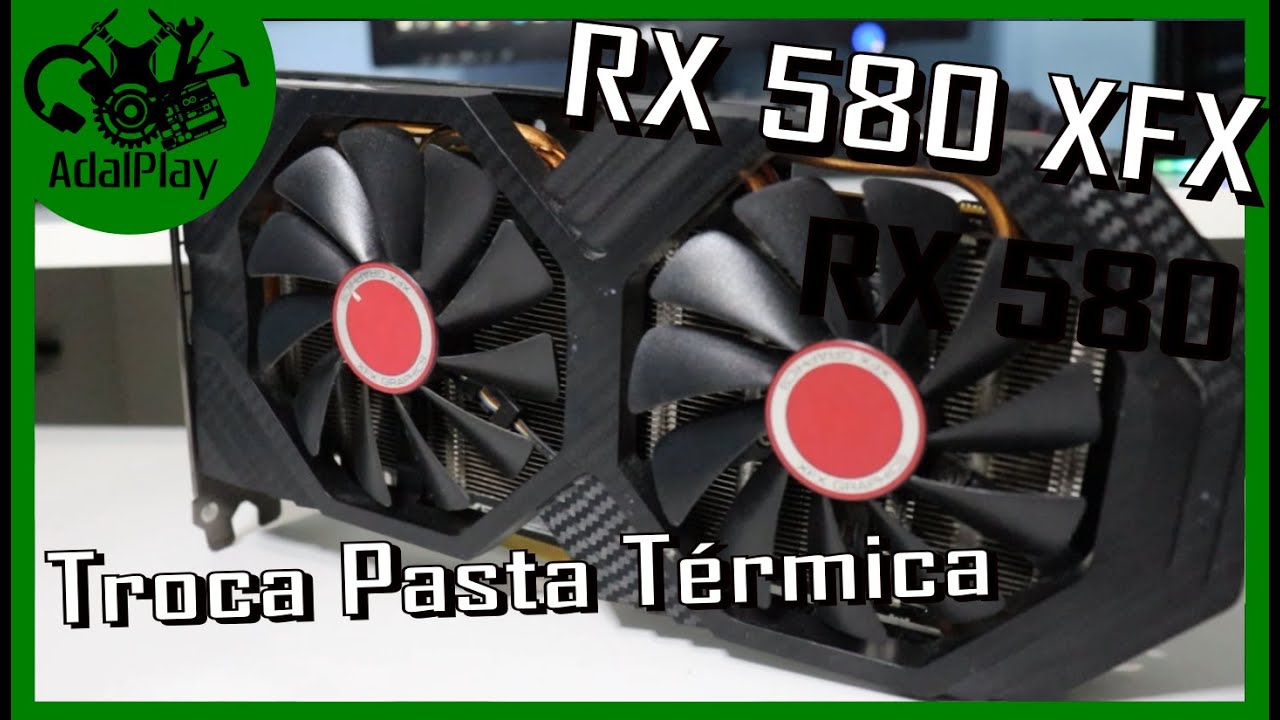 RX 580 XFX - Limpeza, troca de pasta térmica e testes em jogos