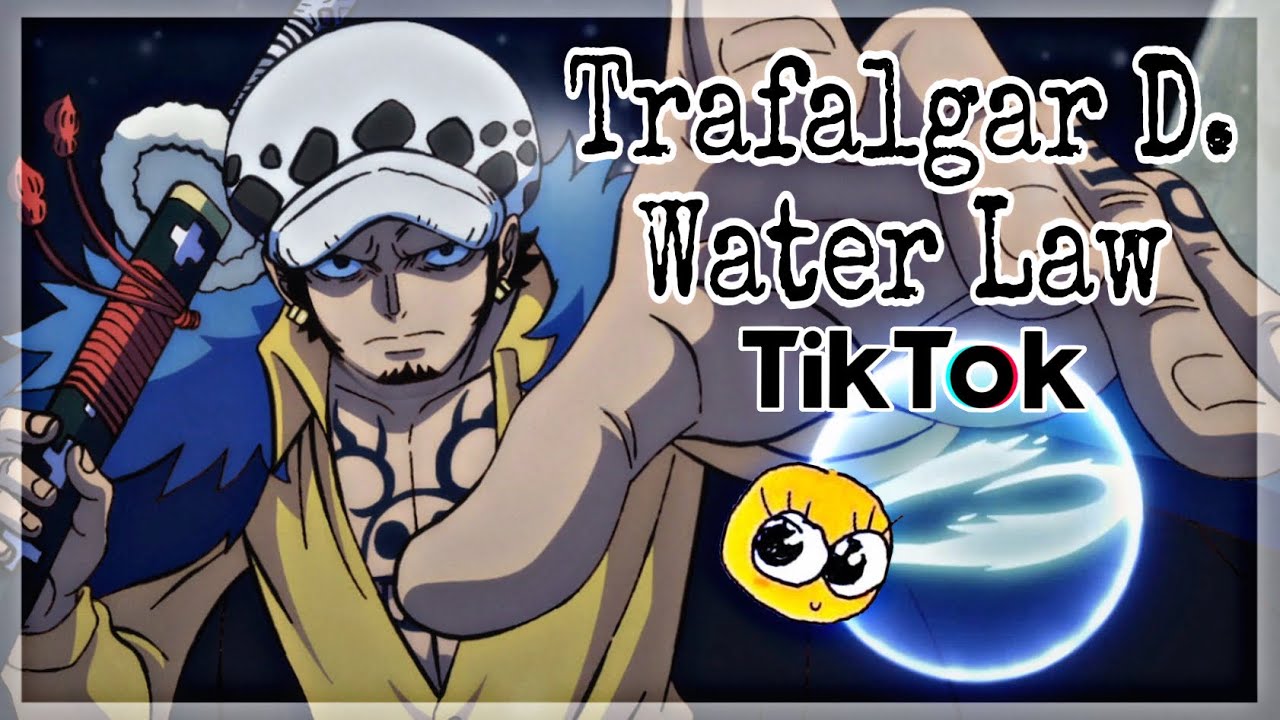 Trafalgar D. Water Law Tiktok edits