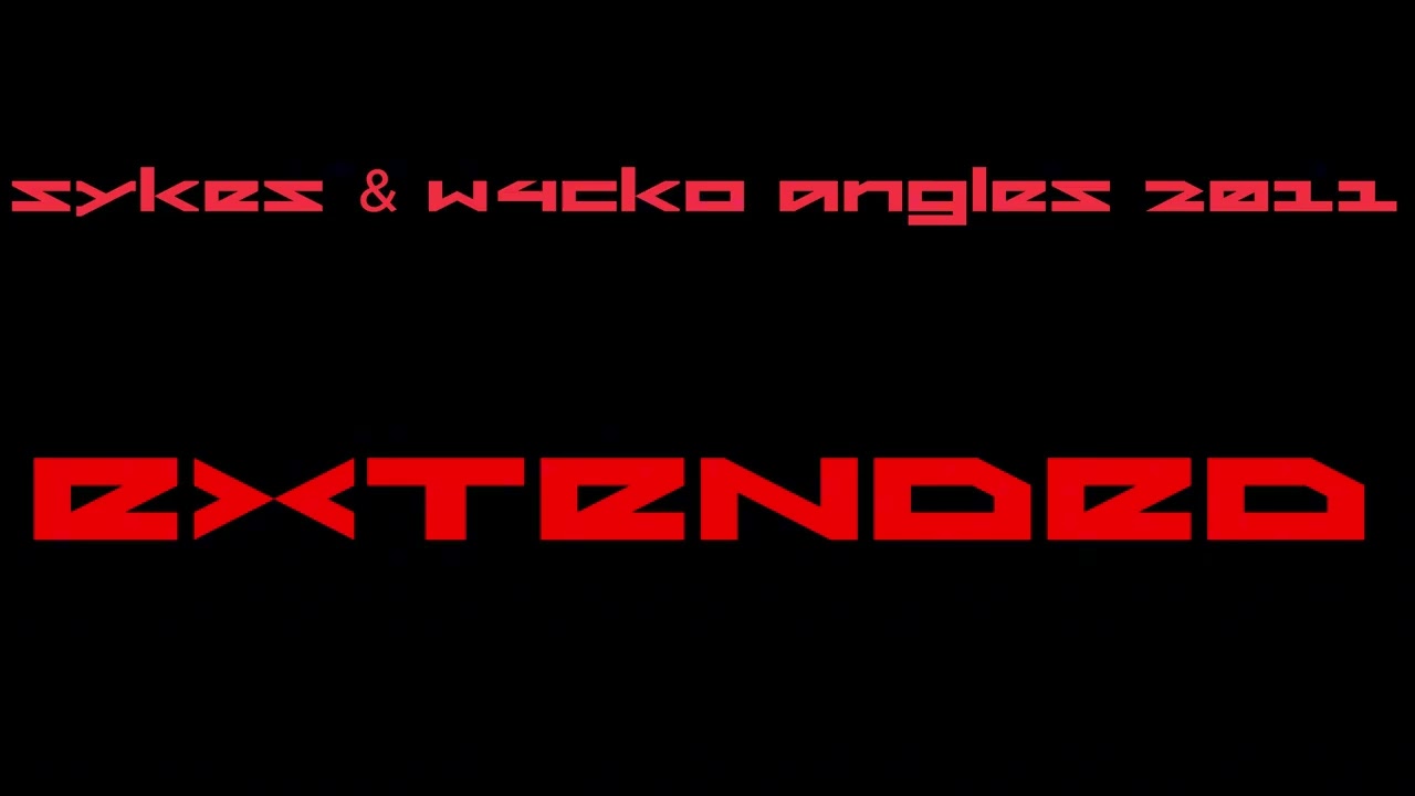 Sykes & W4cko angles 2011 EXTENDED