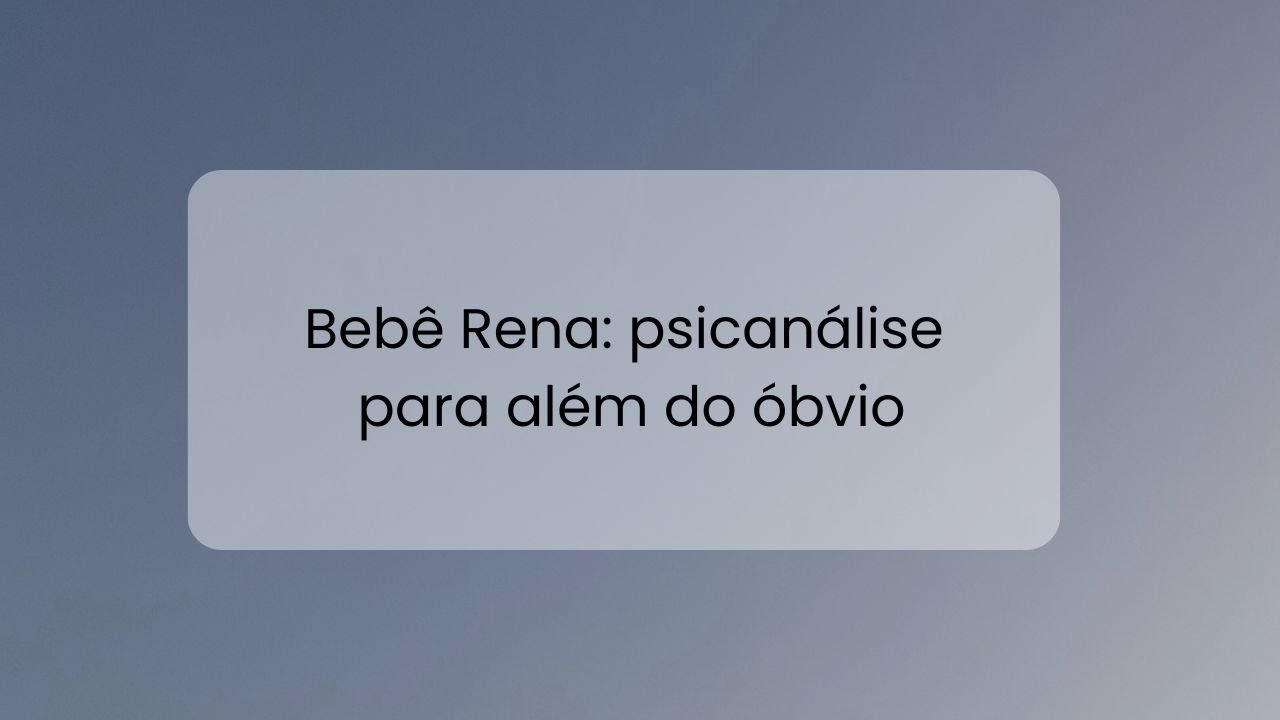 O que a psicanálise mostra em Bebê Rena que você não viu?
