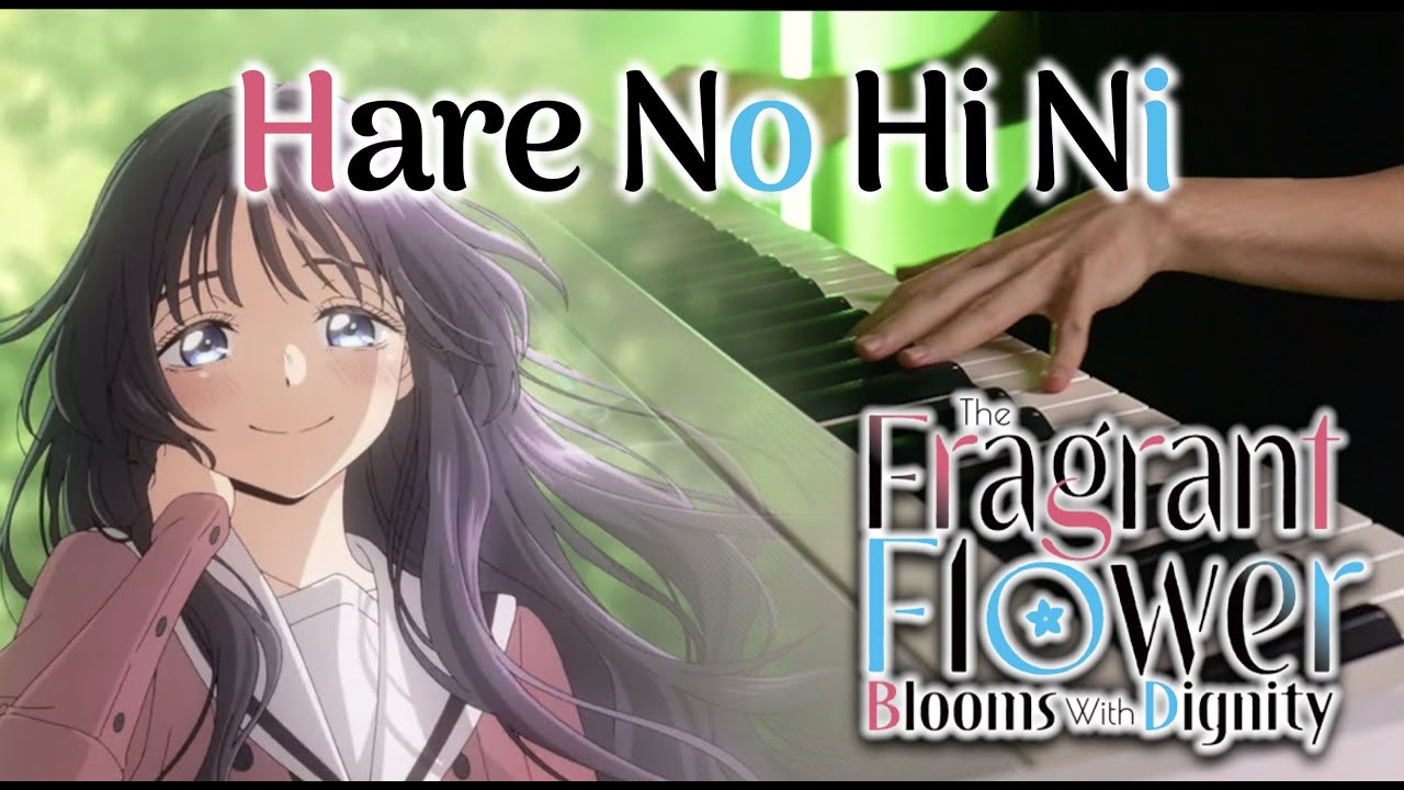 (The Fragrant Flower Blooms With Dignity ED) Reira Ushio - Hare No Hi Ni ハレの日に | FULL | Piano Cover