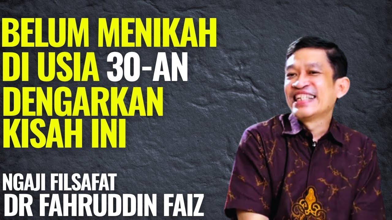 Jika Kamu Belum Menikah di Usia 30-an Kamu Harus Dengar Kisah Ini - Dr. Fahruddin Faiz