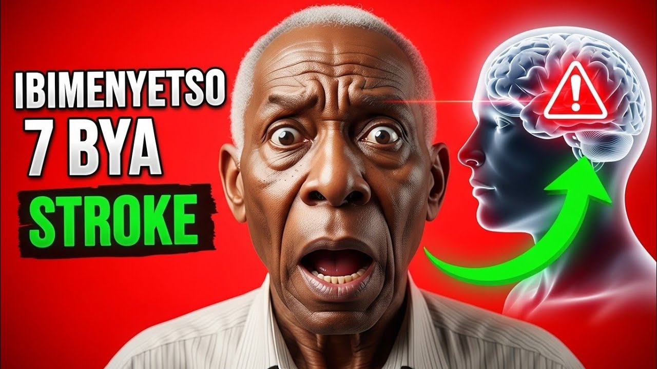 🚨 Ibimenyetso 7 by’Indwara ya Stroke Abantu Benshi Birengagiza — Bigaragara Mbere!