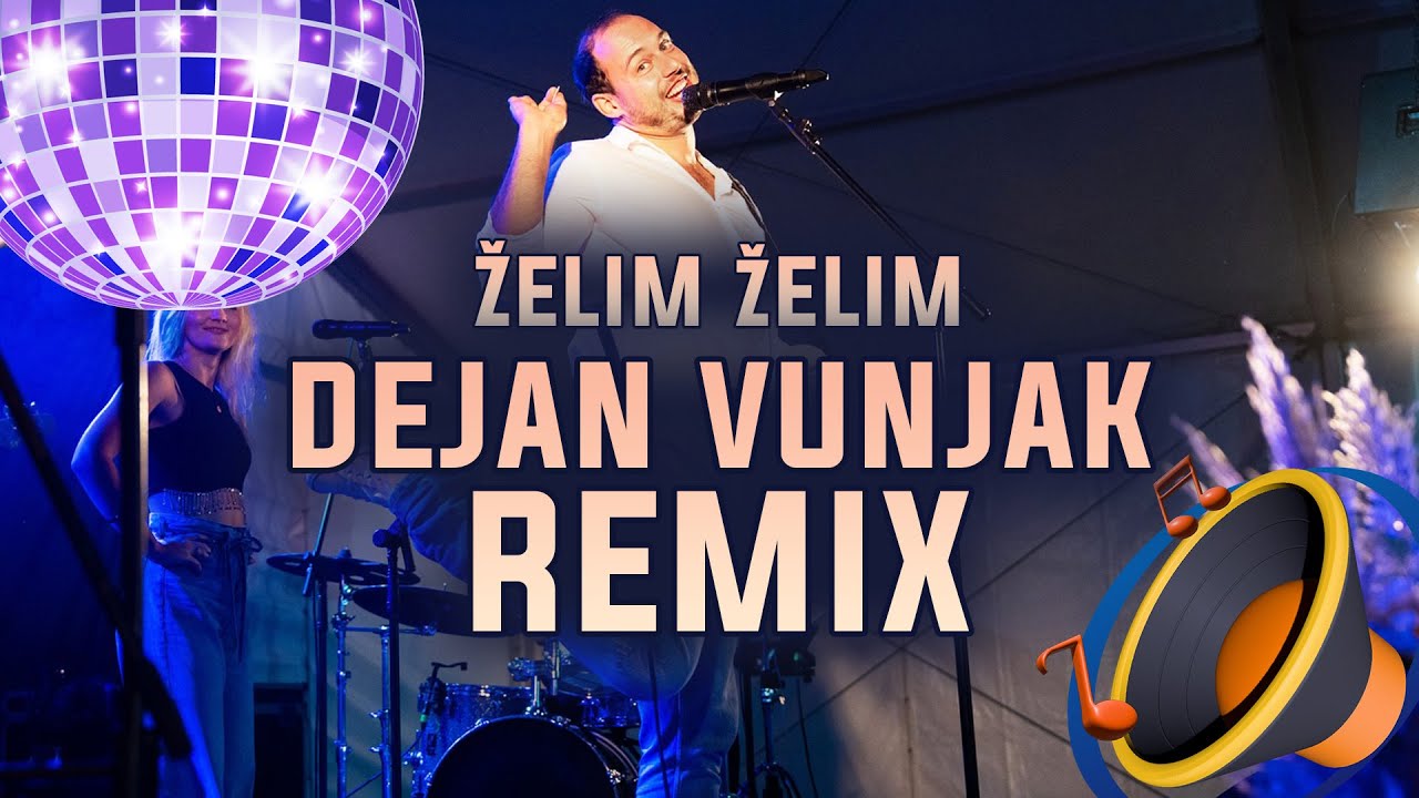Dejan Vunjak - Želim, želim (M Dee J REMIX)