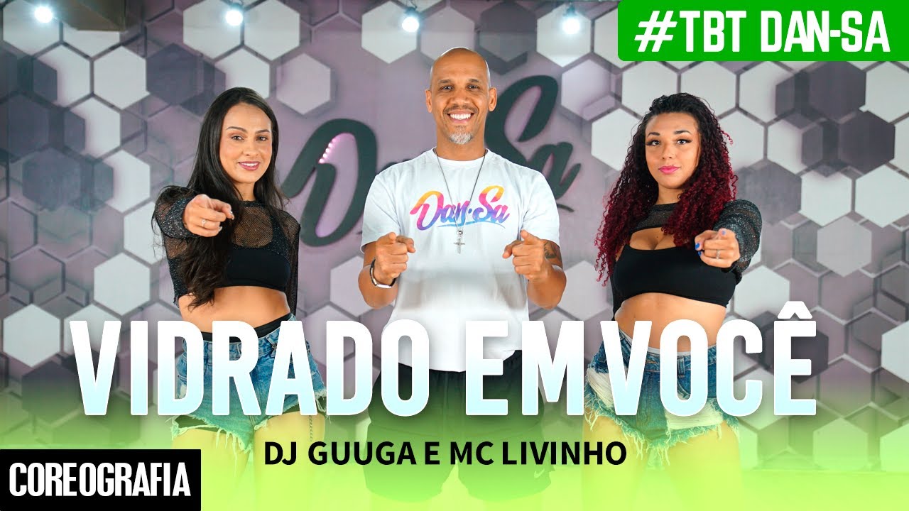 Vidrado Em Você (Pode Sentar) - DJ Guuga e MC Livinho - #TBT Dan-Sa / Daniel Saboya (Coreografia)