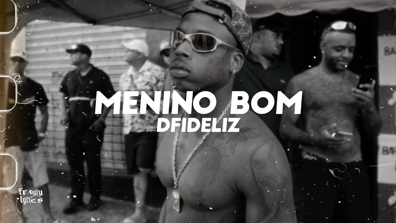 Dfideliz - Menino Bom[LYRICS/LETRA]
