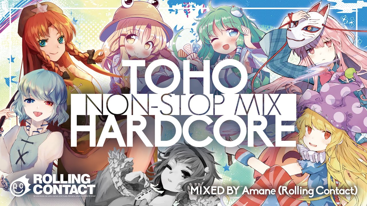 【東方Hardcore】TOHO HARDCORE NONSTOP DJ MIX【Rolling Contact】
