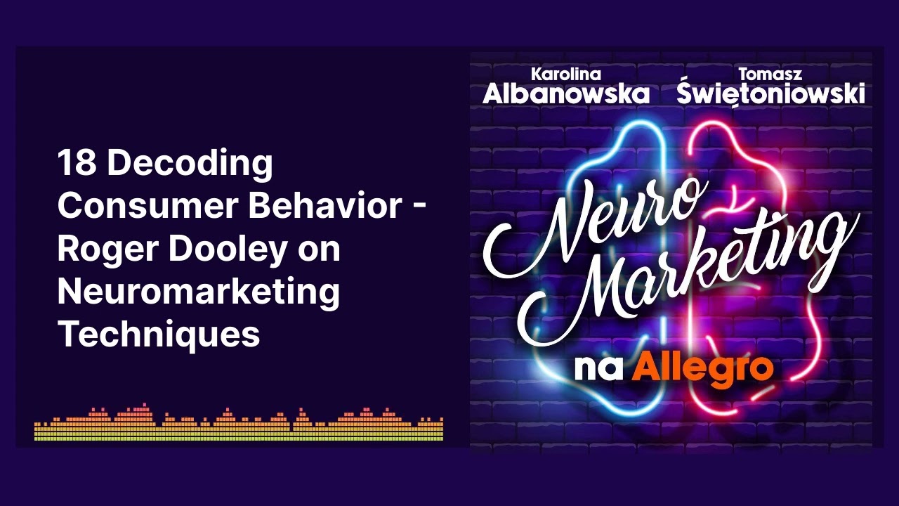 18 Decoding Consumer Behavior - Roger Dooley on Neuromarketing Techniques | Neuromarketing na...