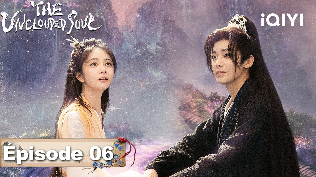 【VOSTFR | FULL】😽The Unclouded Soul EP06 | iQIYI France #逍遥 #iQIYI #tansongyun #houminghao