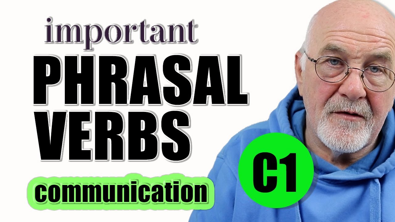 IMPORTANT Phrasal verbs related to communication | C1 English phrasal verbs