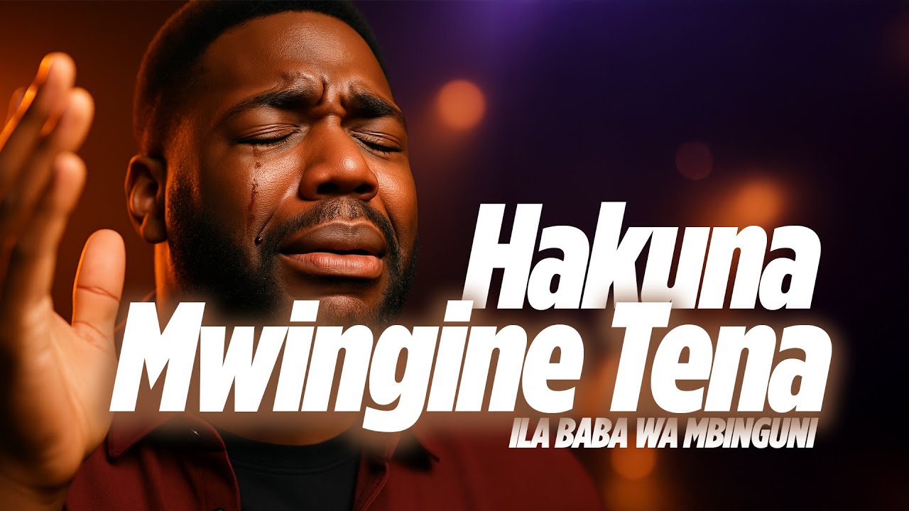 Hakuna Mwingine tena kama Baba wa Mbinguni | Swahili Worship