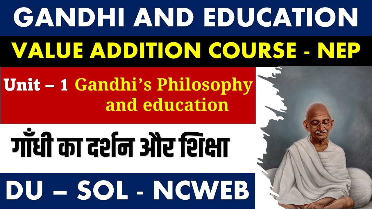 Unit 1 Gandhi&rsquo;s Philosophy and education गाँधी का दर्शन और शिक्षा GANDHI AND EDUCATION I DU SOL s