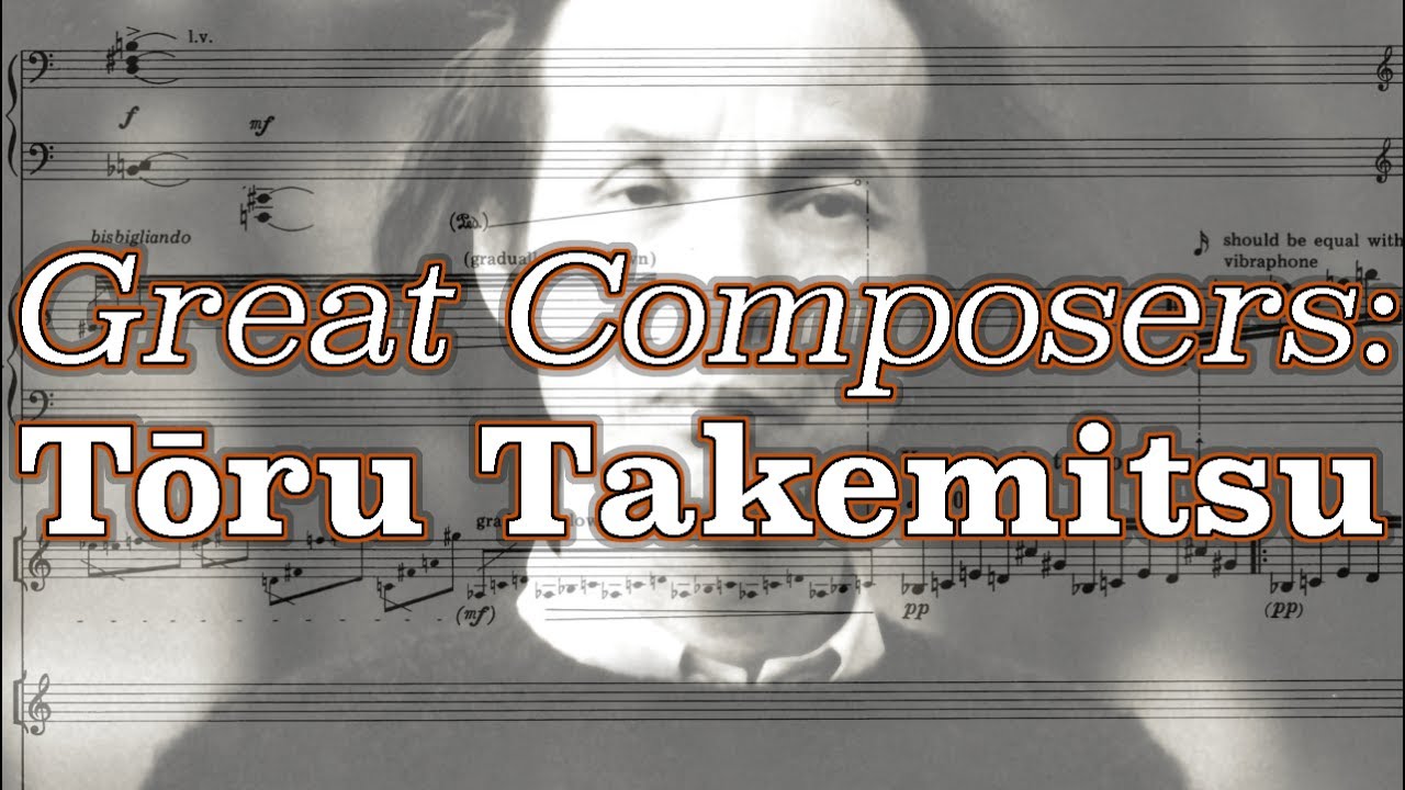 Великие композиторы: Туру Такемицу