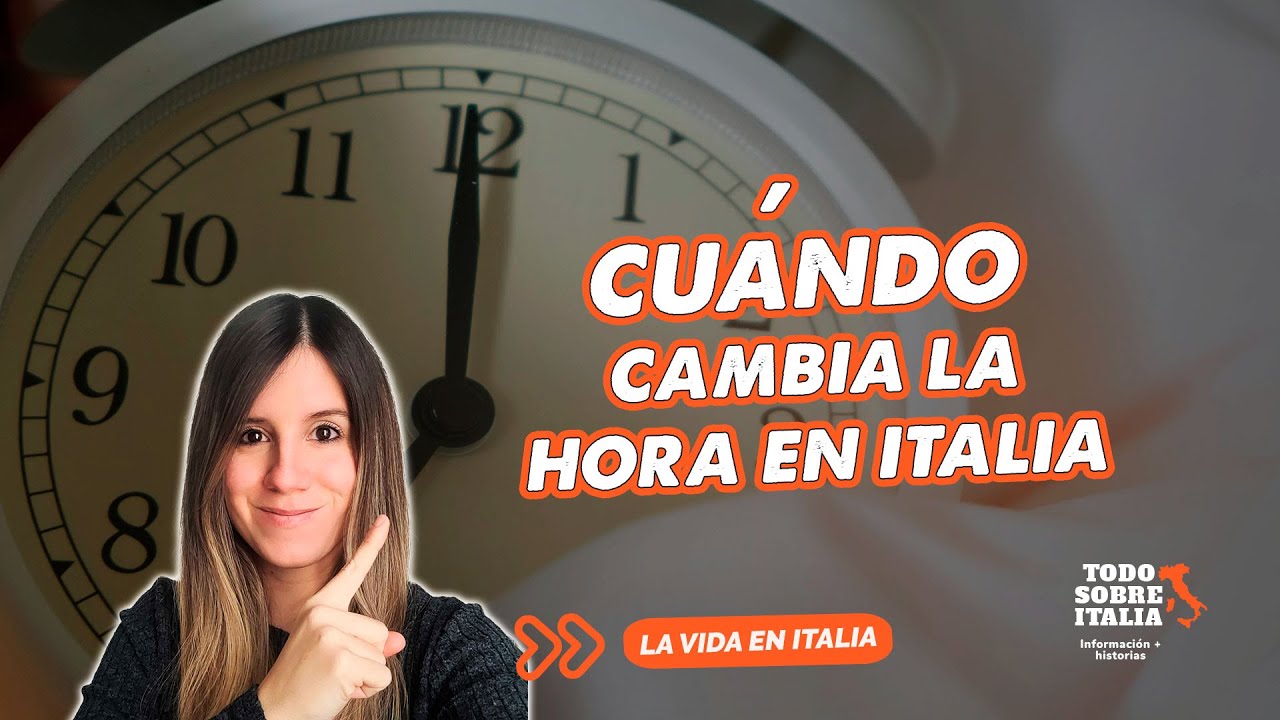 ¿CUÁNDO CAMBIA LA HORA EN ITALIA?⏰