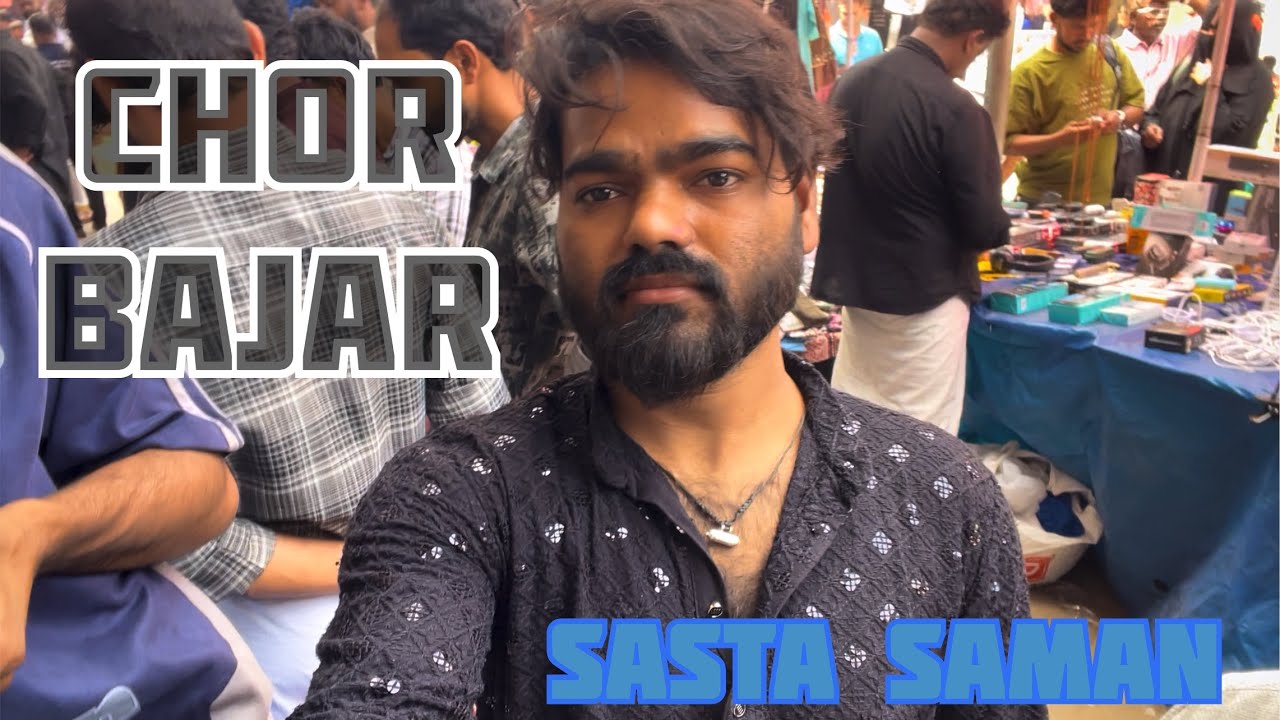 chor bajar me kitna sasta saman milta hai bhai 
