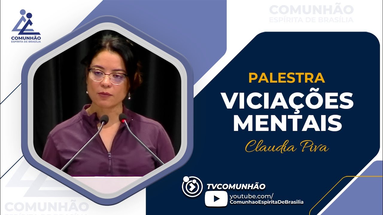 Claudia Piva | VICIAÇÕES MENTAIS (PALESTRA ESPÍRITA)