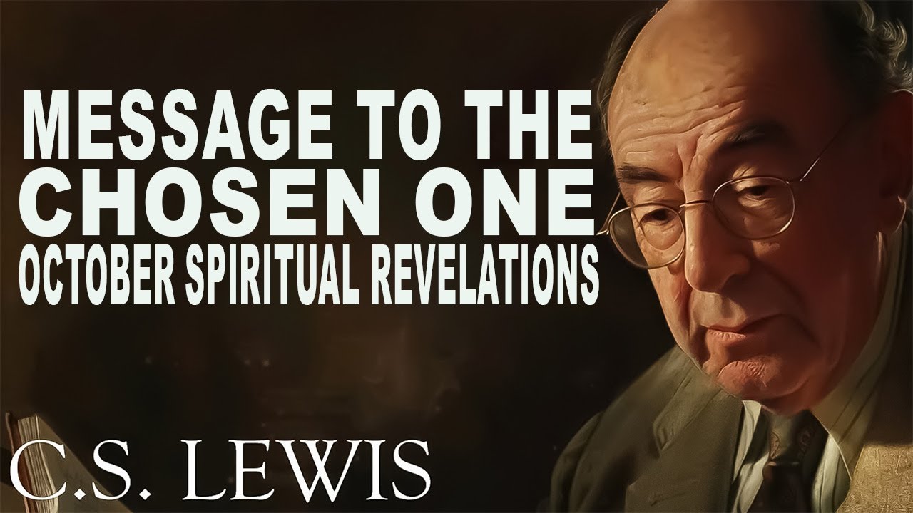 STOP WORRYING! Message to the CHOSEN ONE : October Spiritual Revelations | C.S. Lewis