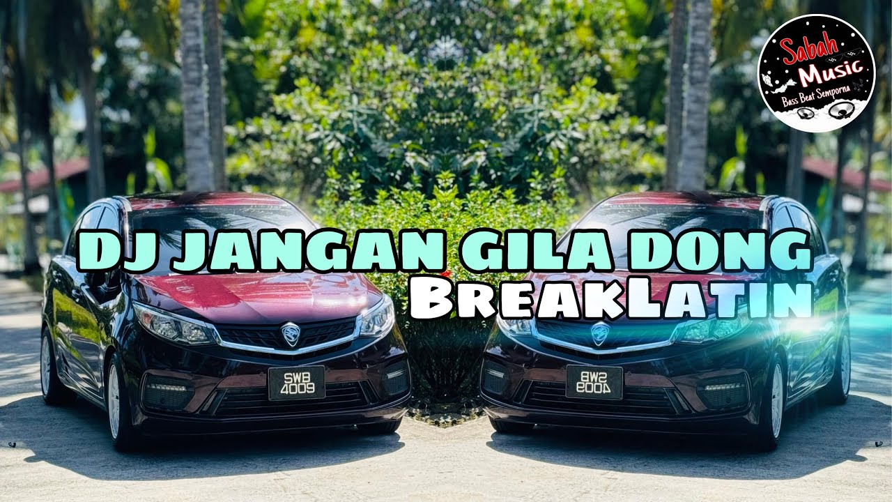 SABAH MUSIC - DJ JANGAN GILA DONG(BreakLatin)
