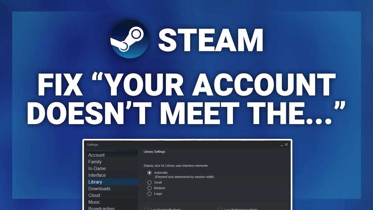 Steam &ndash; How to Fix Steam &ldquo;Your Account Doesn&rsquo;t Meet the Requirements&hellip;&rdquo;! | Complete 2025 Guide