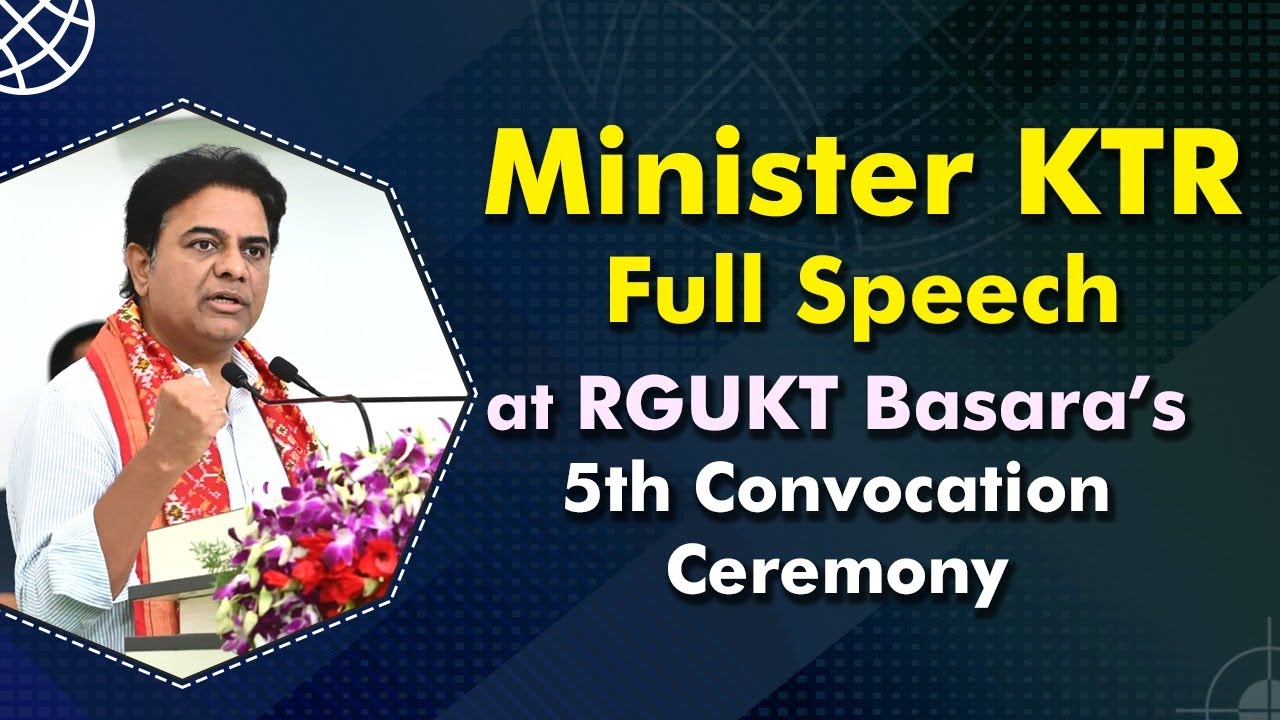 Minister KTR full Speech at RGUKT Basara’s 5th Convocation Ceremony