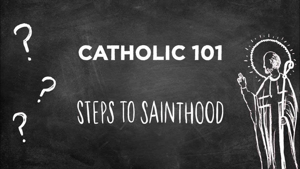 Steps to Sainthood: The Canonization Process