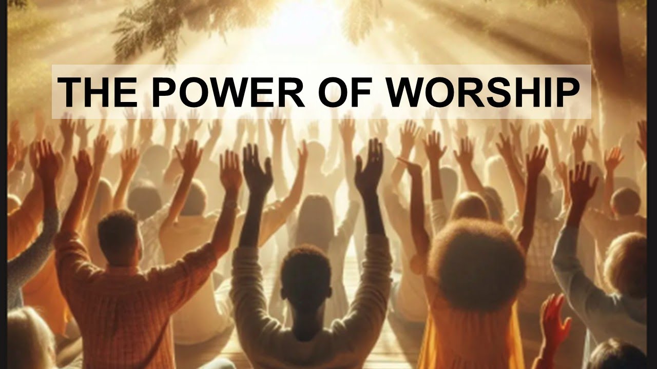 The Power Of Worship