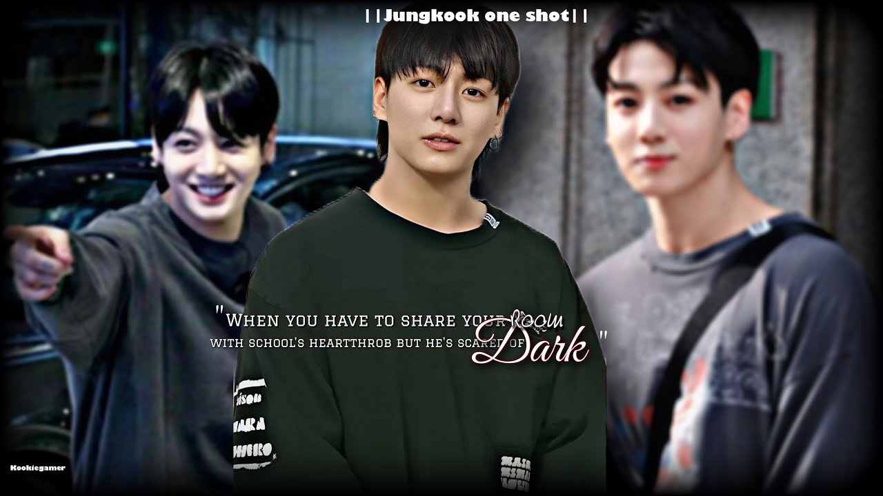 {𝗝𝘂𝗻𝗴𝗸𝗼𝗼𝗸𝗳𝗳}|| When you have to share your room with school's heartthrob but he's scared of dark.