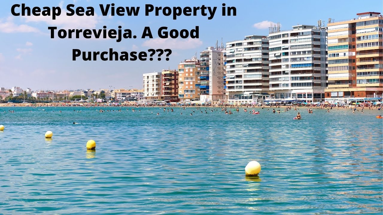 Cheap Real Estate with Sea Views in Torrevieja, Spain. A Good Purchase?
