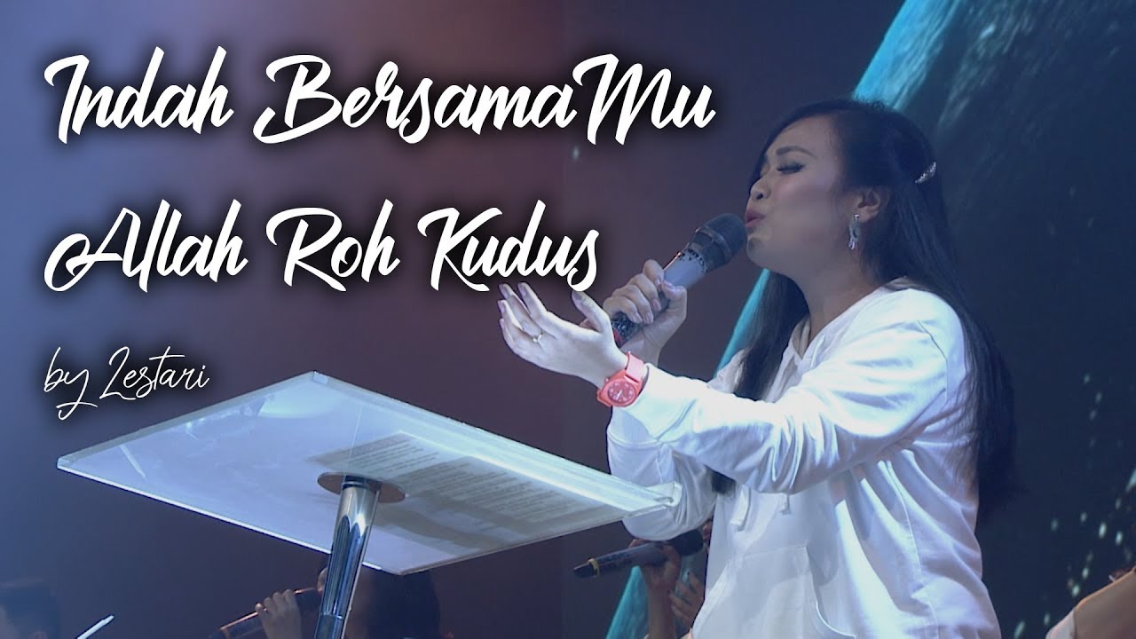 Indah BersamaMu medley Allah Roh Kudus by Lestari