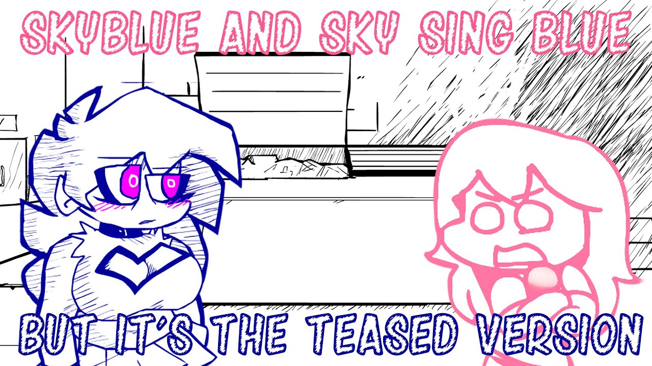 Skyblue & Sky Sing Blue, But It's the Teased Version