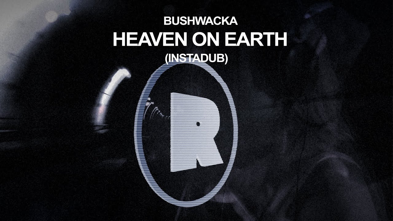 Bushwacka - Heaven On Earth (Instadub)