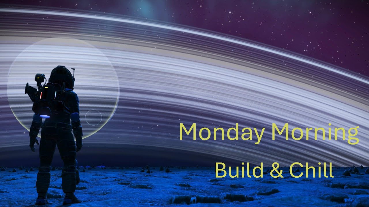Monday Morning Build & Chill - No Man's Sky - [LIVE] PC. Steam