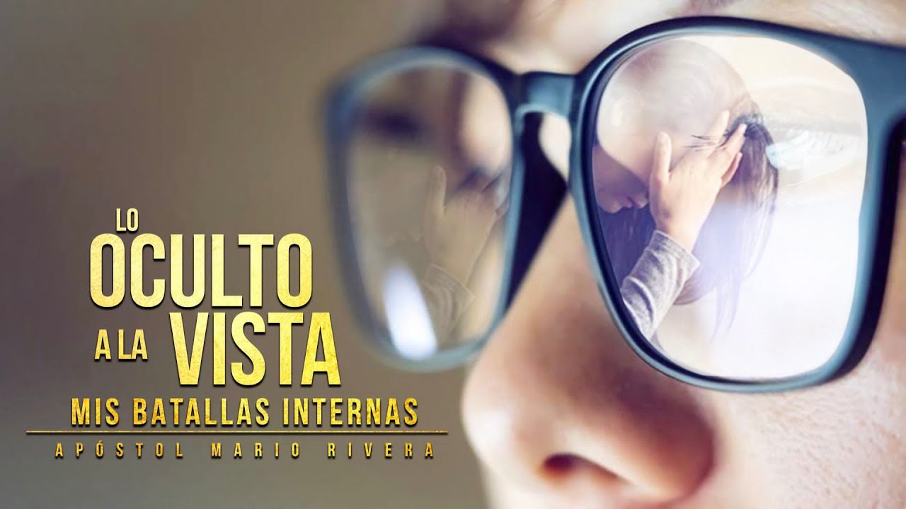 Lo Oculto A La Vista (Mis batallas interiores.) - Apostol Mario Rivera
