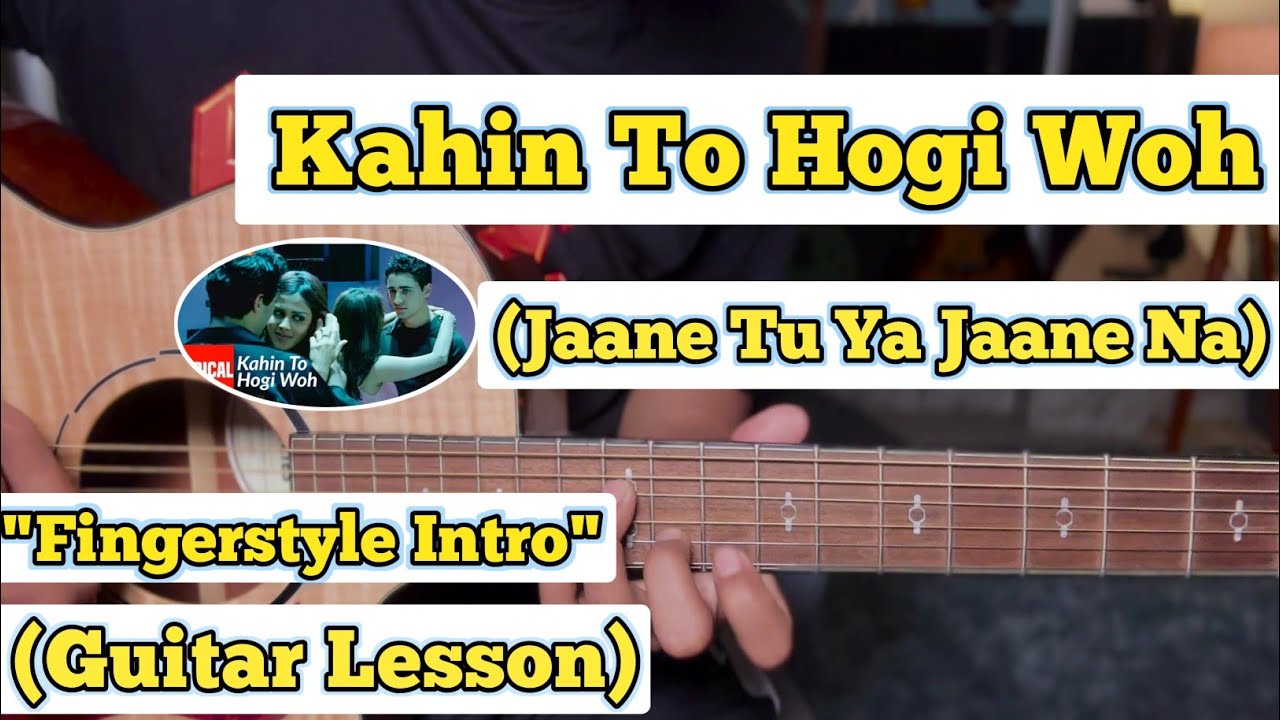 Kahin To Hogi Woh - Jaane Tu Ya Jaane Na | Guitar Lesson | Intro Music | (Fingerstyle)